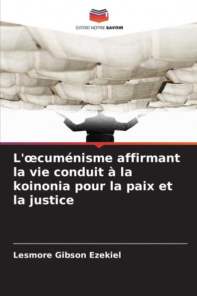 L'œcuménisme affirmant la vie conduit à la koinonia pour la paix et la justice