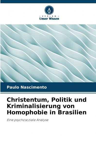 Christentum Politik und Kriminalisierung von Homophobie in Brasilien