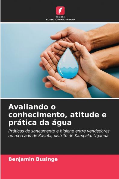 Avaliando o conhecimento atitude e prática da água