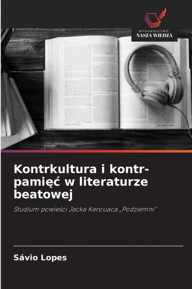 Kontrkultura i kontr-pamięć w literaturze beatowej