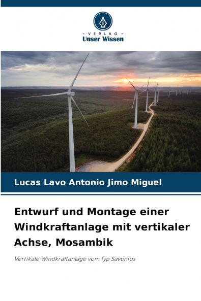 Entwurf und Montage einer Windkraftanlage mit vertikaler Achse Mosambik
