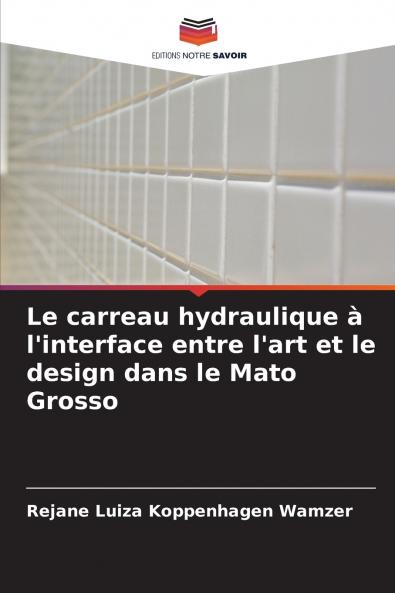 Le carreau hydraulique à l'interface entre l'art et le design dans le Mato Grosso