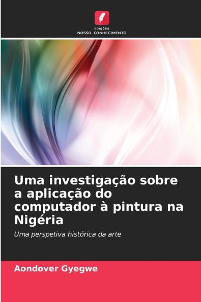 Uma investigação sobre a aplicação do computador à pintura na Nigéria