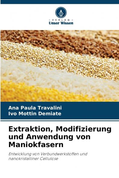 Extraktion Modifizierung und Anwendung von Maniokfasern