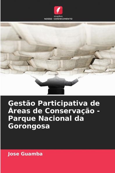 Gestão Participativa de Áreas de Conservação - Parque Nacional da Gorongosa