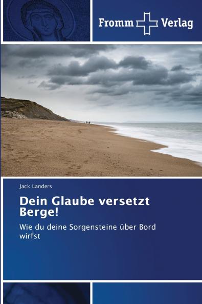 Dein Glaube versetzt Berge!