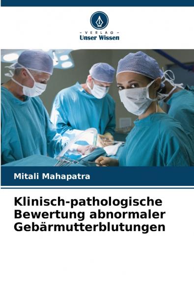 Klinisch-pathologische Bewertung abnormaler Gebärmutterblutungen