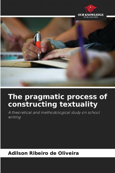 The pragmatic process of constructing textuality