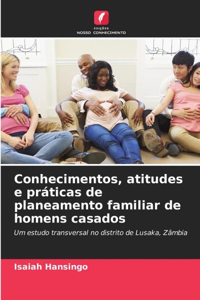 Conhecimentos atitudes e práticas de planeamento familiar de homens casados