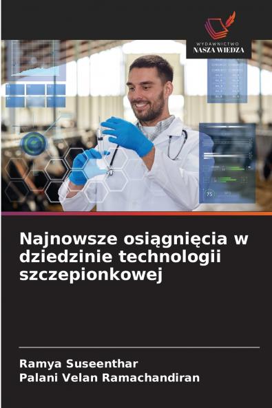 Najnowsze osiągnięcia w dziedzinie technologii szczepionkowej