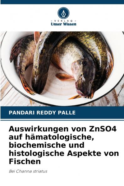 Auswirkungen von ZnSO4 auf hämatologische biochemische und histologische Aspekte von Fischen