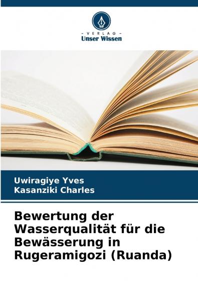 Bewertung der Wasserqualität für die Bewässerung in Rugeramigozi (Ruanda)