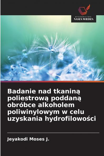 Badanie nad tkaniną poliestrową poddaną obróbce alkoholem poliwinylowym w celu uzyskania hydrofilowości