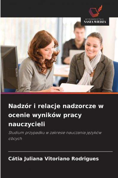 Nadzór i relacje nadzorcze w ocenie wyników pracy nauczycieli