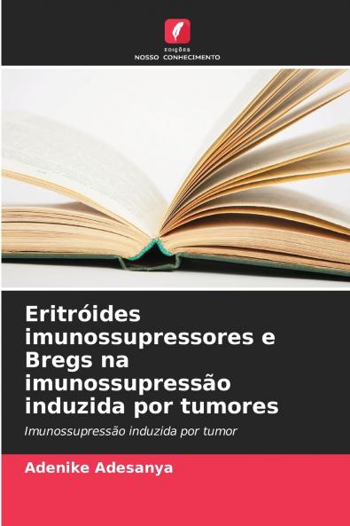 Eritróides imunossupressores e Bregs na imunossupressão induzida por tumores