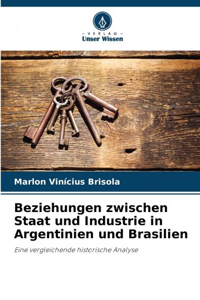 Beziehungen zwischen Staat und Industrie in Argentinien und Brasilien