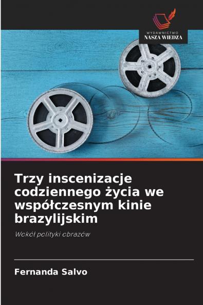 Trzy inscenizacje codziennego życia we współczesnym kinie brazylijskim
