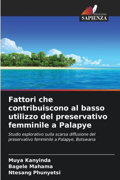 Fattori che contribuiscono al basso utilizzo del preservativo femminile a Palapye