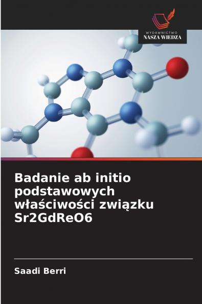 Badanie ab initio podstawowych właściwości związku Sr2GdReO6