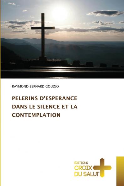 PELERINS D'ESPERANCE DANS LE SILENCE ET LA CONTEMPLATION