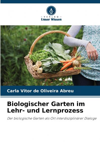 Biologischer Garten im Lehr- und Lernprozess