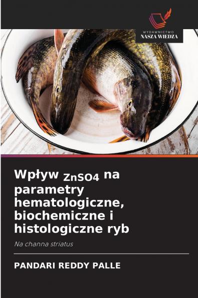 Wpływ ZnSO4 na parametry hematologiczne biochemiczne i histologiczne ryb