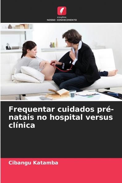 Frequentar cuidados pré-natais no hospital versus clínica