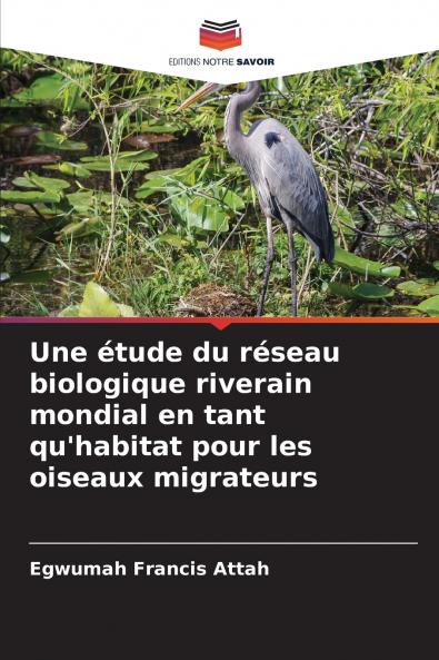Une étude du réseau biologique riverain mondial en tant qu'habitat pour les oiseaux migrateurs