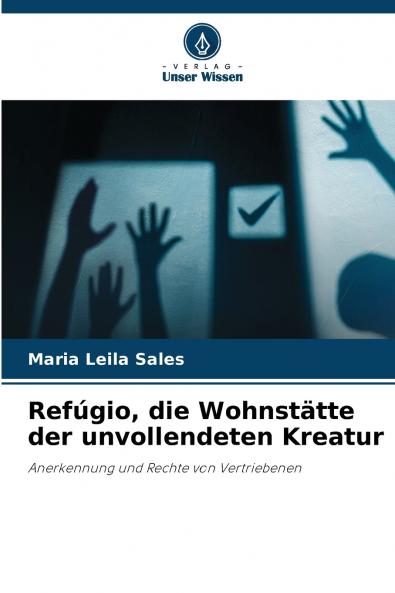 Refúgio die Wohnstätte der unvollendeten Kreatur