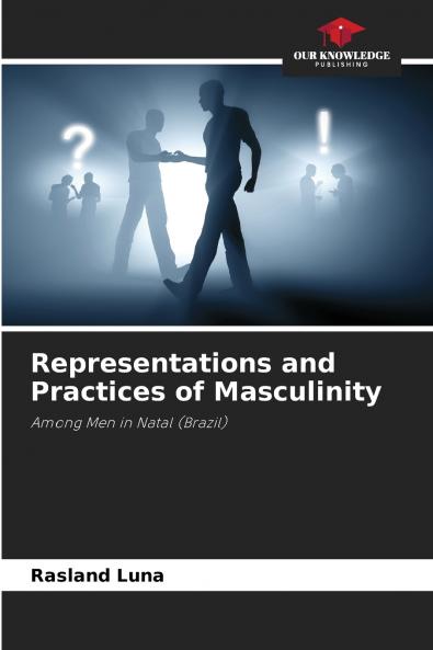 Representations and Practices of Masculinity