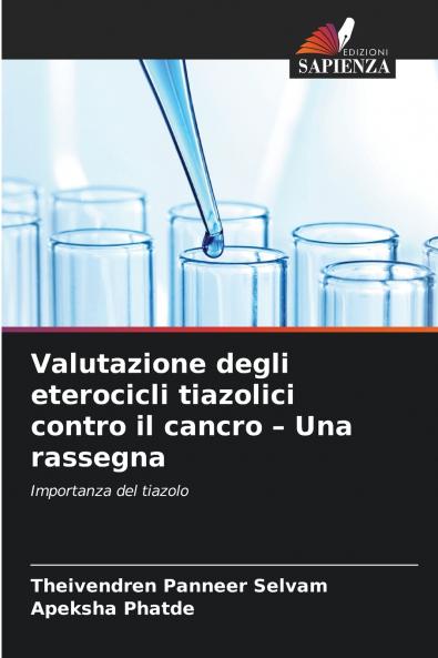 Valutazione degli eterocicli tiazolici contro il cancro - Una rassegna
