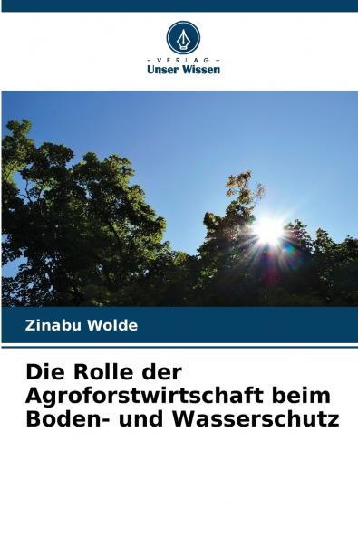 Die Rolle der Agroforstwirtschaft beim Boden- und Wasserschutz