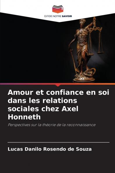 Amour et confiance en soi dans les relations sociales chez Axel Honneth