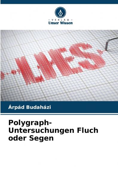 Polygraph-Untersuchungen Fluch oder Segen