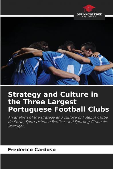 Strategy and Culture in the Three Largest Portuguese Football Clubs
