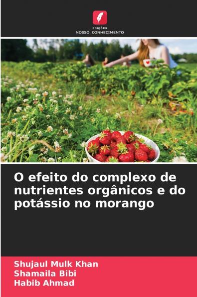 O efeito do complexo de nutrientes orgânicos e do potássio no morango