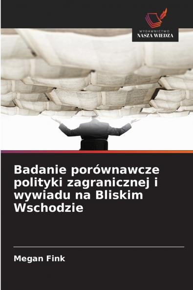 Badanie porównawcze polityki zagranicznej i wywiadu na Bliskim Wschodzie