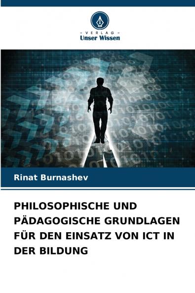 PHILOSOPHISCHE UND PÄDAGOGISCHE GRUNDLAGEN FÜR DEN EINSATZ VON ICT IN DER BILDUNG