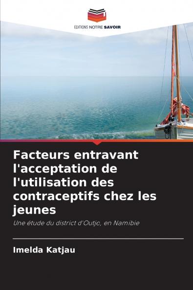 Facteurs entravant l'acceptation de l'utilisation des contraceptifs chez les jeunes