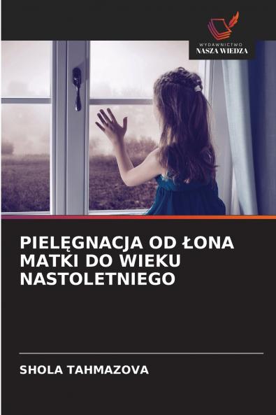 PIELĘGNACJA OD ŁONA MATKI DO WIEKU NASTOLETNIEGO