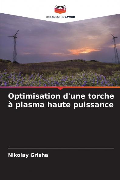 Optimisation d'une torche à plasma haute puissance