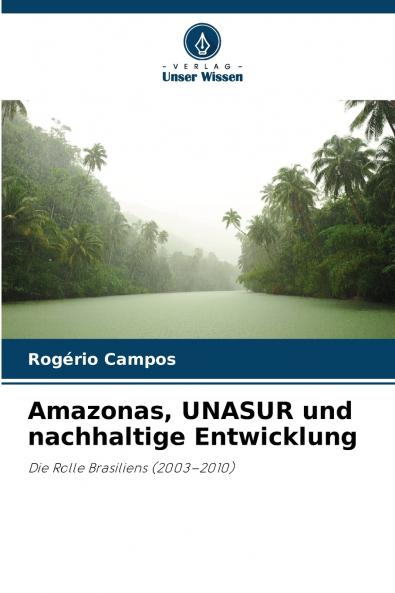 Amazonas UNASUR und nachhaltige Entwicklung