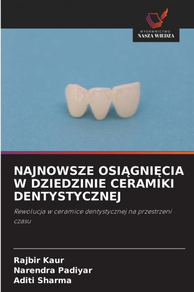 NAJNOWSZE OSIĄGNIĘCIA W DZIEDZINIE CERAMIKI DENTYSTYCZNEJ