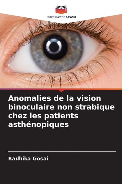 Anomalies de la vision binoculaire non strabique chez les patients asthénopiques