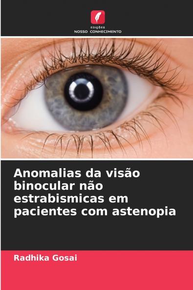 Anomalias da visão binocular não estrabismicas em pacientes com astenopia