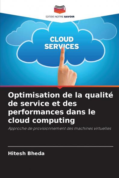 Optimisation de la qualité de service et des performances dans le cloud computing