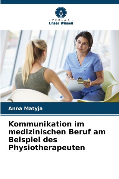 Kommunikation im medizinischen Beruf am Beispiel des Physiotherapeuten