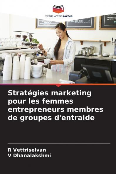 Stratégies marketing pour les femmes entrepreneurs membres de groupes d'entraide