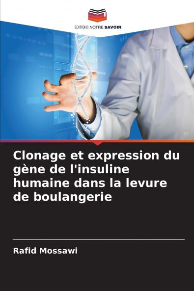 Clonage et expression du gène de l'insuline humaine dans la levure de boulangerie