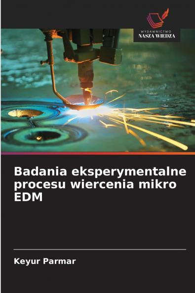Badania eksperymentalne procesu wiercenia mikro EDM